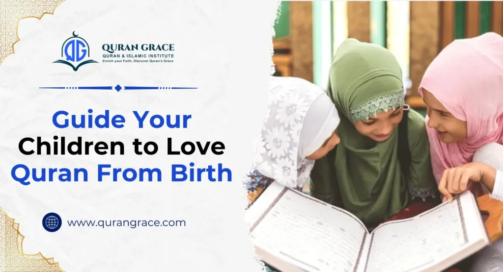 Guide Your Children to Love Quran From Birth