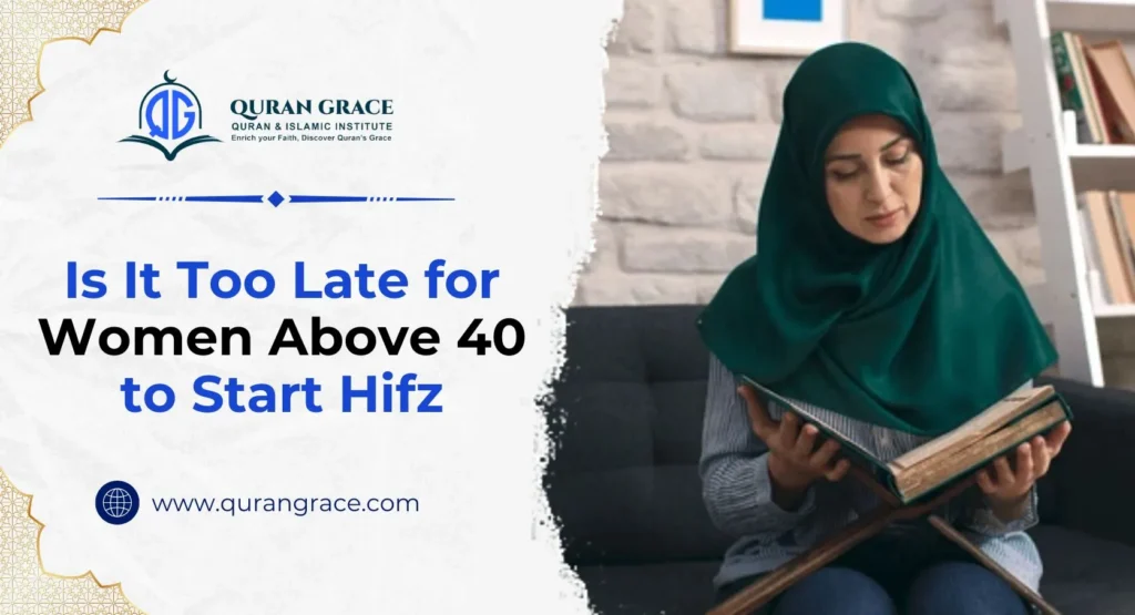 Is It Too Late for Women Above 40 to Start Hifz
